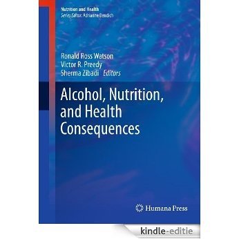 Alcohol, Nutrition, and Health Consequences (Nutrition and Health) [Kindle-editie]