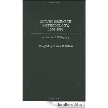 Survey Research Methodology, 1990-1999: An Annotated Bibliography (Bibliographies and Indexes in Law and Political Science) [Kindle-editie]