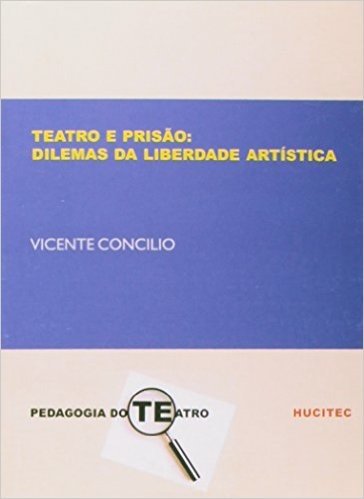 Teatro E Prisao - Dilemas Da Liberdade Artistica