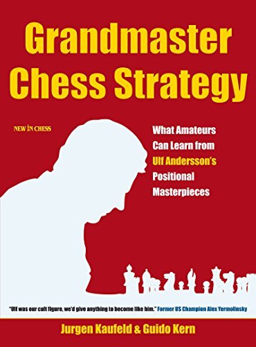 Grandmaster Chess Strategy: What Amateurs Can Learn from Ulf Andersson's Positional Masterpieces (English Edition)