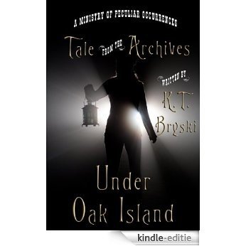 Under Oak Island (Tale from the Archives) (English Edition) [Kindle-editie]