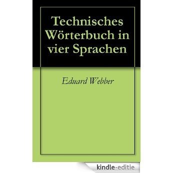 Technisches Wörterbuch in vier Sprachen (English Edition) [Kindle-editie]