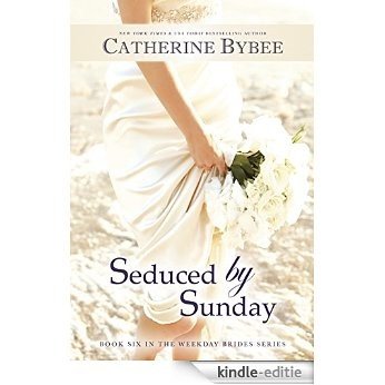 Seduced by Sunday (Weekday Brides Series Book 6) (English Edition) [Kindle-editie]