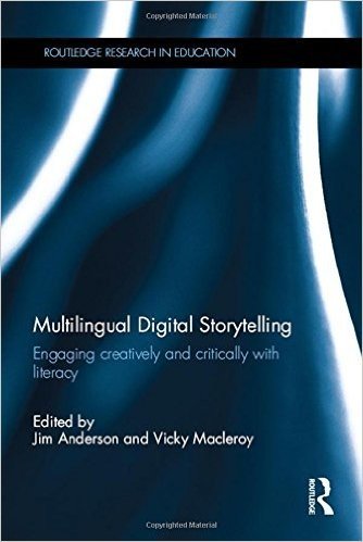 Multilingual Digital Storytelling: Engaging Creatively and Critically with Literacy