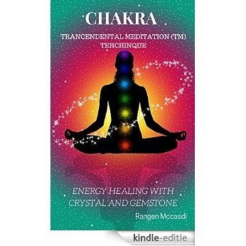 CHAKRA TRANCENDENTAL MEDITATION (TM)  TECHNIQUE ENERGY HEALING WITH CRYSTAL AND GEMSTONE (English Edition) [Kindle-editie]