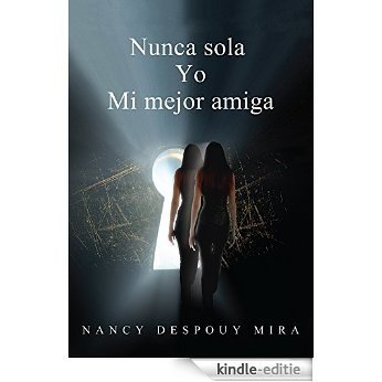 Nunca sola Yo mi mejor amiga: Humanista, filosofia de vida (Spanish Edition) [Kindle-editie]