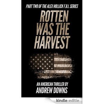 Rotten Was The Harvest (The Alex Hollick FBI Series Book 2) (English Edition) [Kindle-editie]