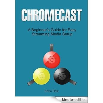 Chromecast: A Beginner's Guide for Easy Streaming Media Setup (Chromecast, chromecast user guide, chromecast books) (English Edition) [Kindle-editie] beoordelingen
