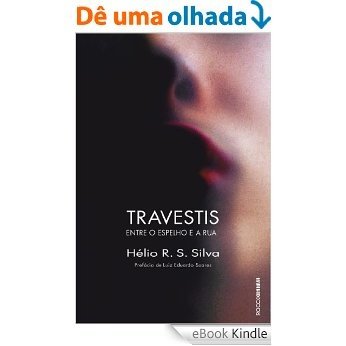 Travestis: Entre o espelho e a rua [eBook Kindle]