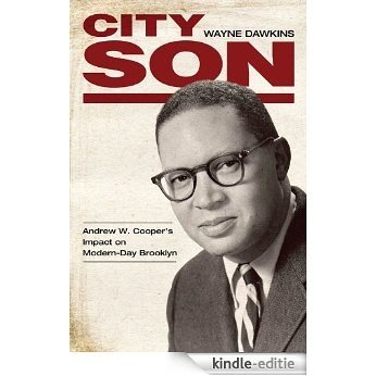 City Son: Andrew W. Cooper's Impact on Modern-Day Brooklyn (Margaret Walker Alexander Series in African American Studies) [Kindle-editie]