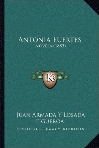 Antonia Fuertes: Novela (1885)