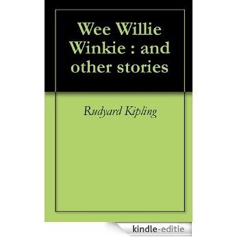 Wee Willie Winkie : and other stories (English Edition) [Kindle-editie]