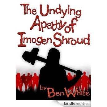 The Undying Apathy Of Imogen Shroud (English Edition) [Kindle-editie] beoordelingen