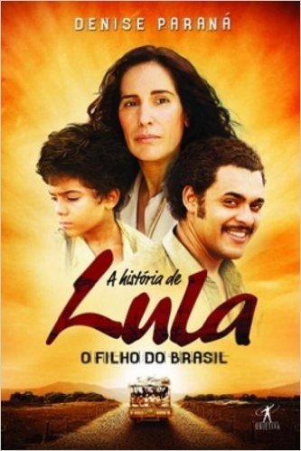 A História Do Lula. O Filho Do Brasil