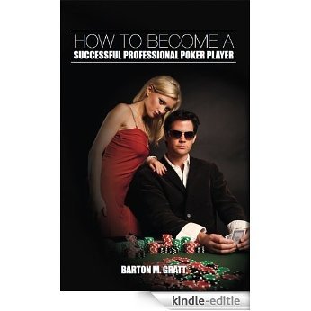 How to Become A Successful Professional Poker Player (English Edition) [Kindle-editie]
