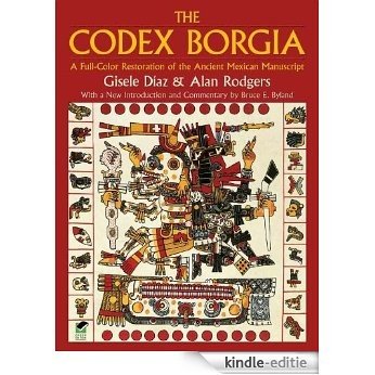 The Codex Borgia: A Full-Color Restoration of the Ancient Mexican Manuscript (Dover Fine Art, History of Art) [Kindle-editie]