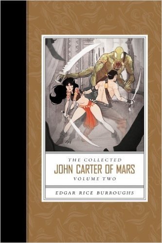 The Collected John Carter of Mars, Volume Two: Thuvia, Maid of Mars/The Chessmen of Mars/The Master Mind of Mars/A Fighting Man of Mars