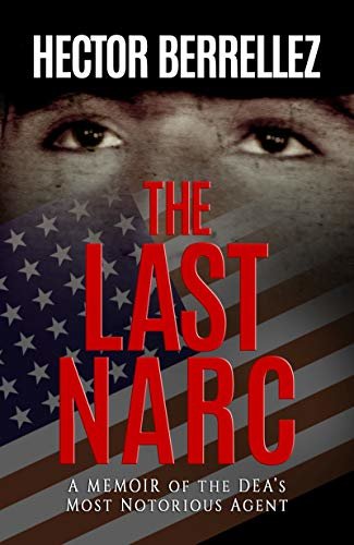 The Last Narc: A Memoir of the DEA's Most Notorious Agent (English Edition)