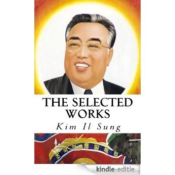 The Selected Works of Kim Il Sung (English Edition) [Kindle-editie]