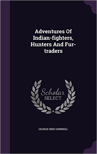 Adventures of Indian-Fighters, Hunters and Fur-Traders