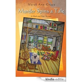 Murder Spins a Tale: A Flock and Fiber Mystery (English Edition) [Kindle-editie]