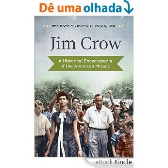 Jim Crow: A Historical Encyclopedia of the American Mosaic: A Historical Encyclopedia of the American Mosaic [eBook Kindle]