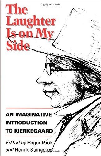 The Laughter is on My Side: An Imaginative Introduction to Kierkegaard