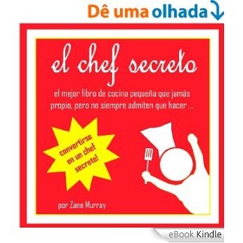 el chef secreto, el mejor libro de cocina pequeña que alguna vez, sino nunca va a admitir que hacer ... (Spanish Edition) [eBook Kindle]