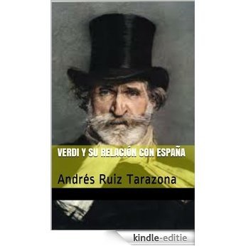 Verdi y su relación con España: Andrés Ruiz Tarazona (España en los grandes musicos nº 29) (Spanish Edition) [Kindle-editie]