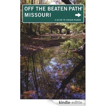 Missouri Off the Beaten Path®, 9th: A Guide to Unique Places (Off the Beaten Path Series) [Kindle-editie]