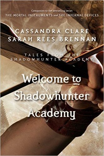 Welcome to Shadowhunter Academy (Tales from the Shadowhunter Academy)