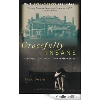 Gracefully Insane: The Rise and Fall of America's Premier Mental Hospital [Kindle-editie]