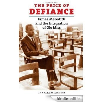 The Price of Defiance: James Meredith and the Integration of Ole Miss [Kindle-editie]