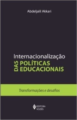 Internacionalização das Políticas Educacionais. Transformações e Desafios