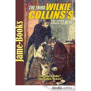 The Third Wilkie Collins's Collected Works: Little Novels , The Two Destinies, The Fallen Leaves and More! (11 Works) (English Edition) [Kindle-editie]
