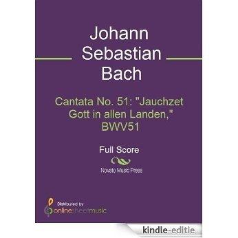 Cantata No. 51: "Jauchzet Gott in allen Landen," BWV51 - Full Score [Kindle-editie]