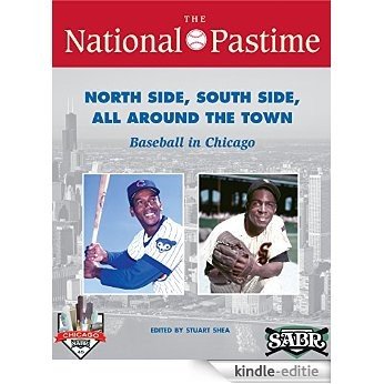 The National Pastime: Summer 2015 Issue: North Side, South Side, All Around the Town: Baseball in Chicago (English Edition) [Kindle-editie] beoordelingen