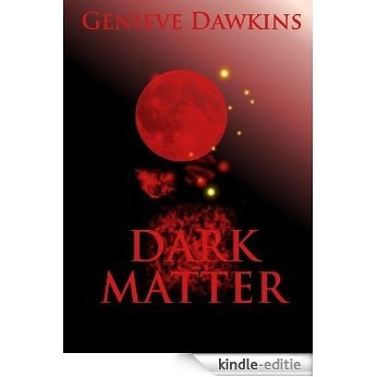 Dark Matter (Basic Nuclear Physics - How to Trigger the Apocalyse While Doing Nothing Special Book 1) (English Edition) [Kindle-editie]