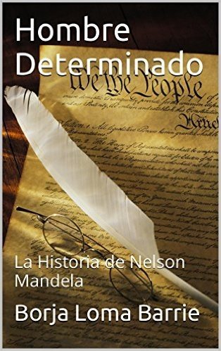 Hombre Determinado: La Historia de Nelson Mandela (Forjadores de la Historia nº 15) (Spanish Edition)
