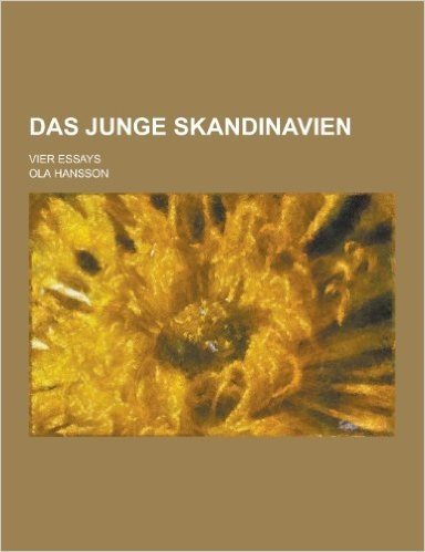 Das Junge Skandinavien; Vier Essays