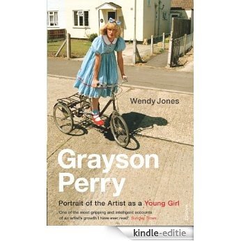 Grayson Perry: Portrait Of The Artist As A Young Girl [Kindle-editie]