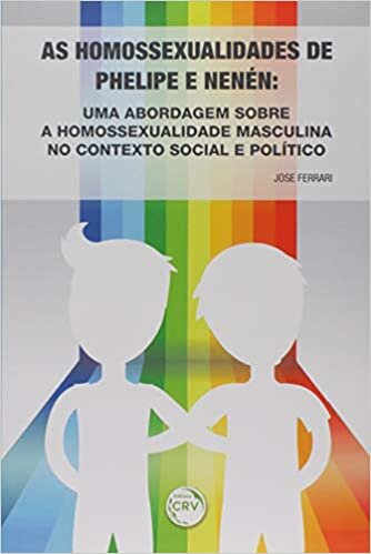 As homossexualidades de Phelipe e Nenén: uma abordagem sobre a homossexualidade masculina no contexto social e político