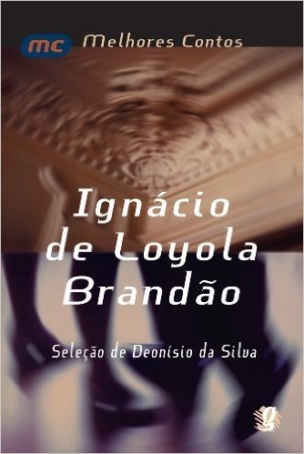 Ignácio Loyola Brandão - Coleção Melhores Contos