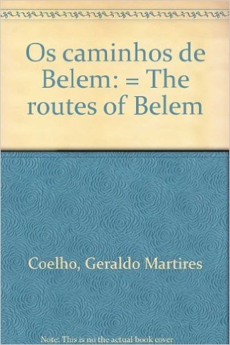 Os Caminhos De Belem: = The Routes Of Belem (Portuguese Edition)