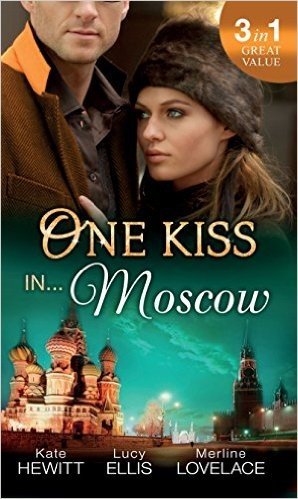 One Kiss in... Moscow: Kholodov's Last Mistress / The Man She Shouldn't Crave / Strangers When We Meet (Mills & Boon M&B)