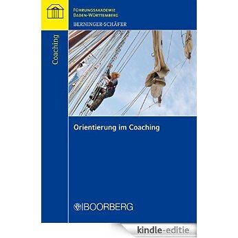 Orientierung im Coaching (Schriftenreihe der Führungsakademie Baden-Württemberg) (German Edition) [Print Replica] [Kindle-editie]