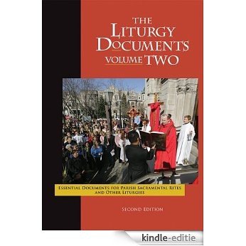The Liturgy Documents, Volume Two: Essential Documents for Parish Sacramental Rites and Other Liturgies, Second Edition (English Edition) [Kindle-editie]