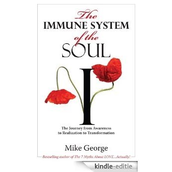 The Immune System of the SOUL: How To Free Your Self from all Forms of Dis-ease. (English Edition) [Kindle-editie]