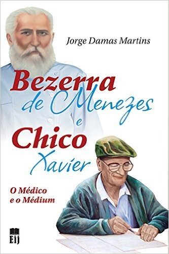 Bezerra de Menezes e Chico Xavier