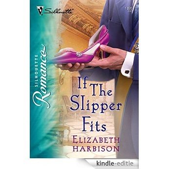 If the Slipper Fits (Silhouette Romance) [Kindle-editie]